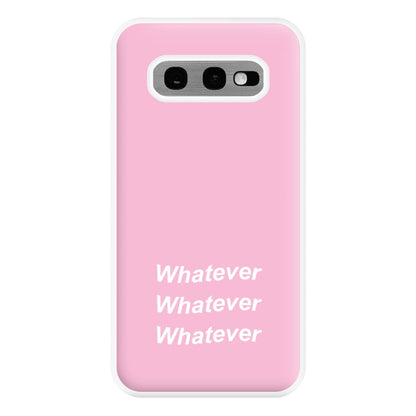 Whatever, Whatever, Whatever Phone Case for Galaxy S10e