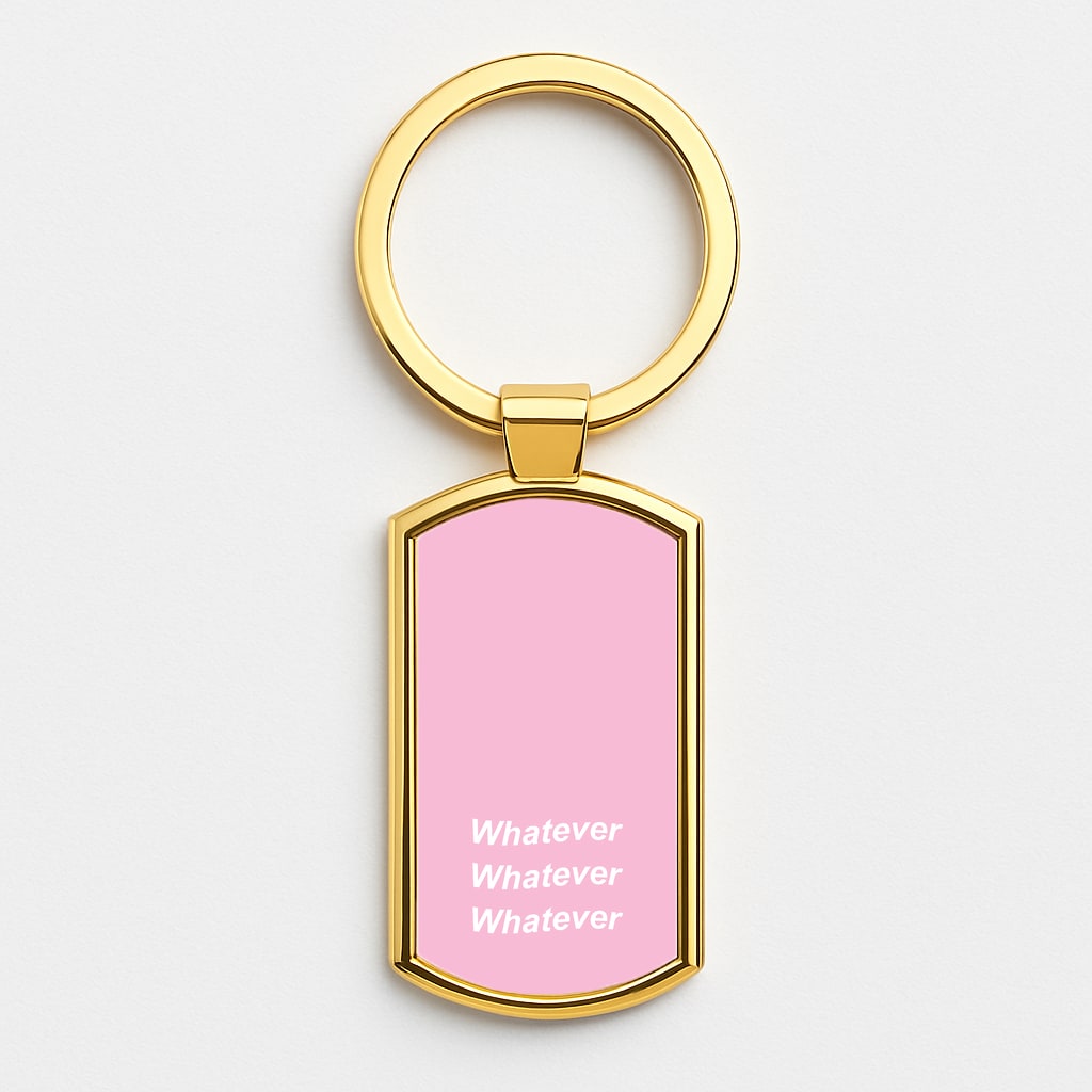 Whatever, Whatever, Whatever Gold Keyring