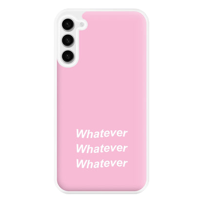 Whatever, Whatever, Whatever Phone Case for Galaxy S23FE