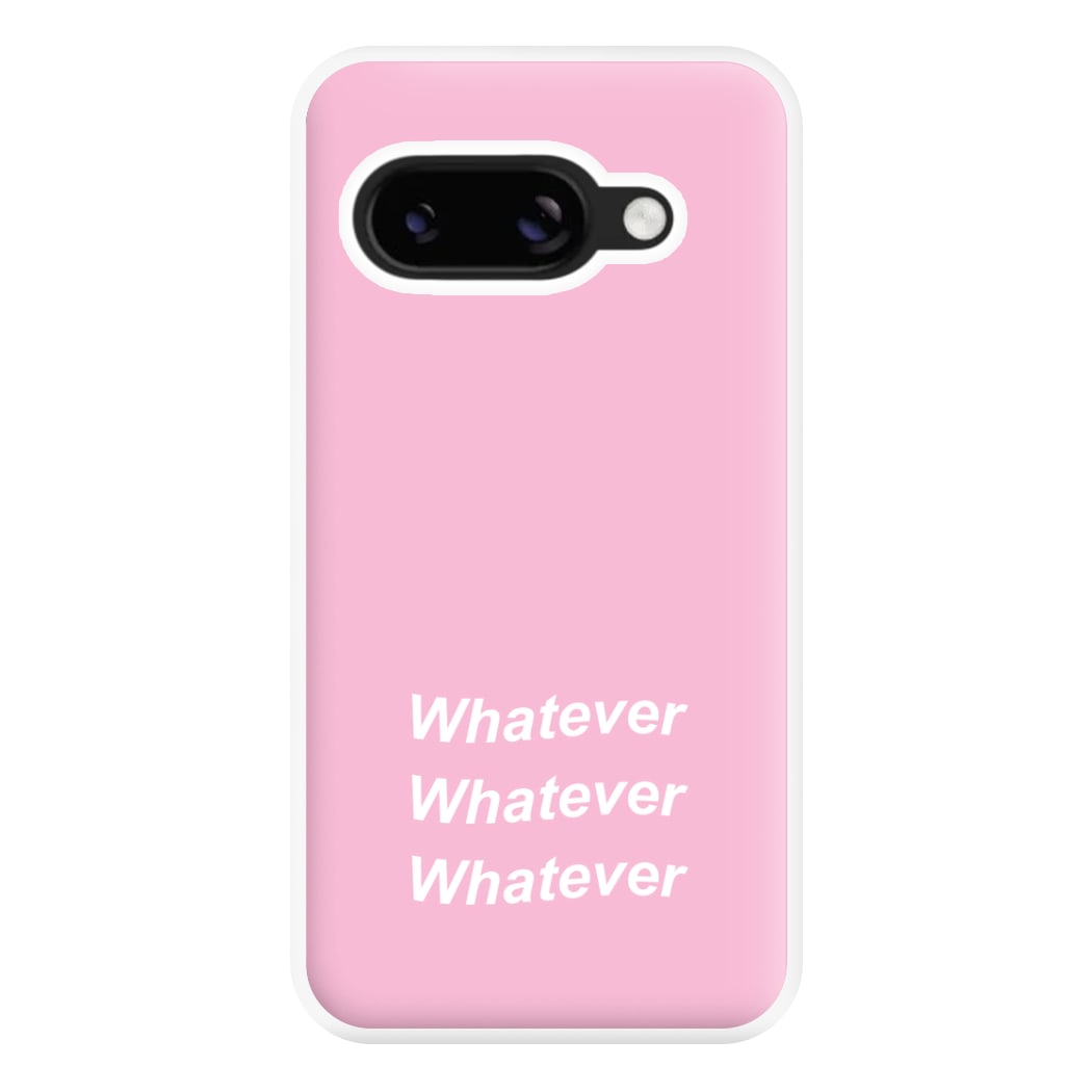 Whatever, Whatever, Whatever Phone Case for Google Pixel 8a