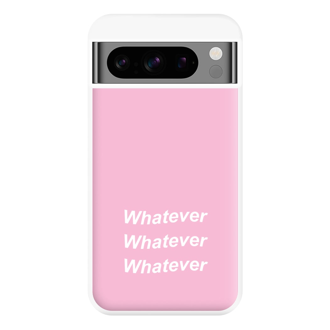 Whatever, Whatever, Whatever Phone Case for Google Pixel 8 Pro