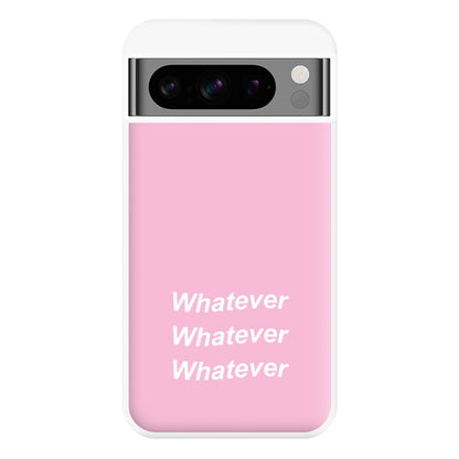 Whatever, Whatever, Whatever Phone Case for Google Pixel 8 Pro