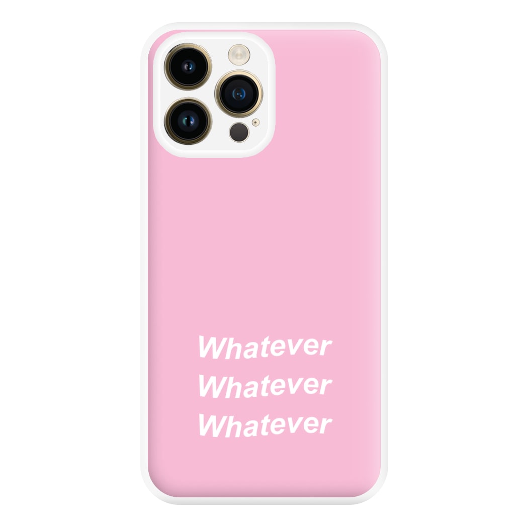 Whatever, Whatever, Whatever Phone Case for iPhone 14 Pro Max