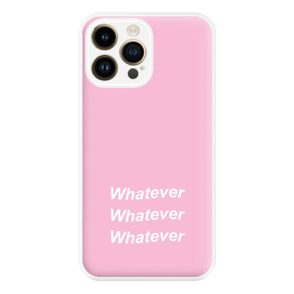 Whatever, Whatever, Whatever Phone Case for iPhone 14 Pro Max