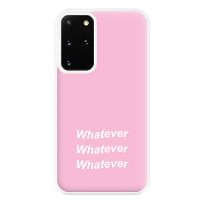 Whatever, Whatever, Whatever Phone Case for Galaxy S20 Plus