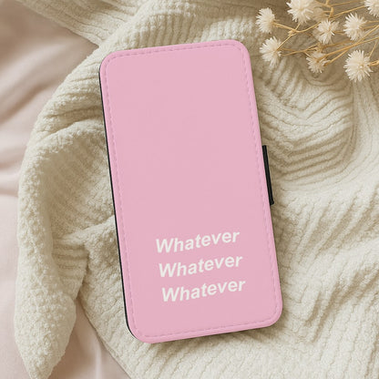 Whatever, Whatever, Whatever Wallet Phone Case