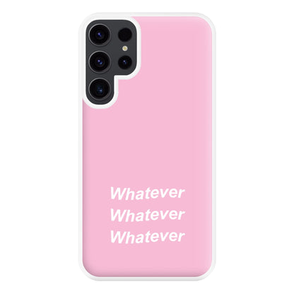 Whatever, Whatever, Whatever Phone Case for Galaxy S23 Ultra