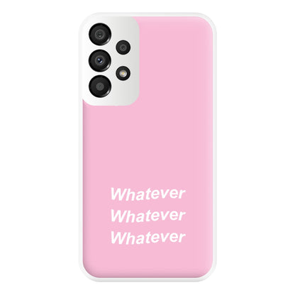 Whatever, Whatever, Whatever Phone Case for Galaxy A33