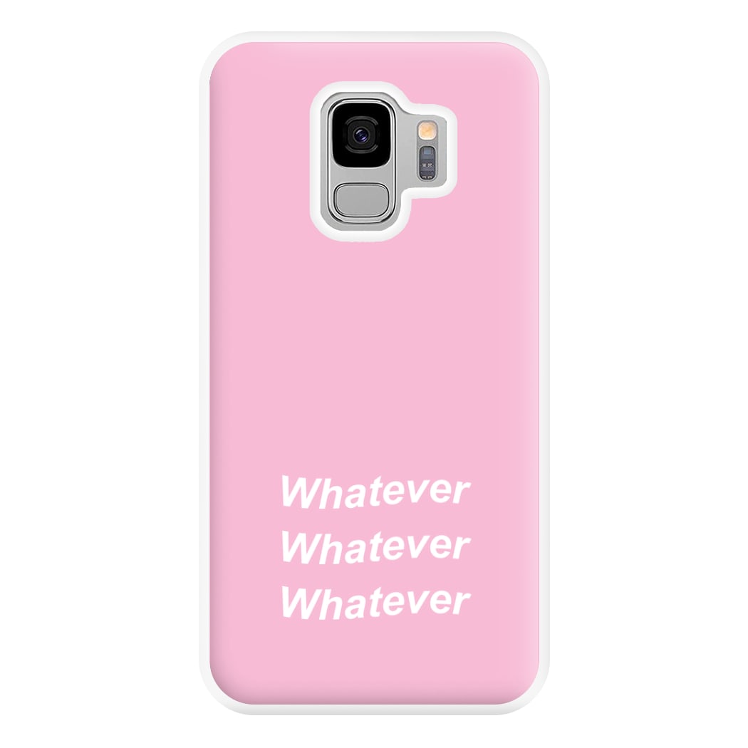 Whatever, Whatever, Whatever Phone Case for Galaxy S9 Plus
