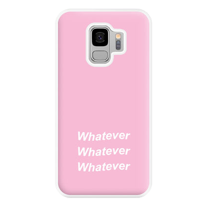 Whatever, Whatever, Whatever Phone Case for Galaxy S9 Plus
