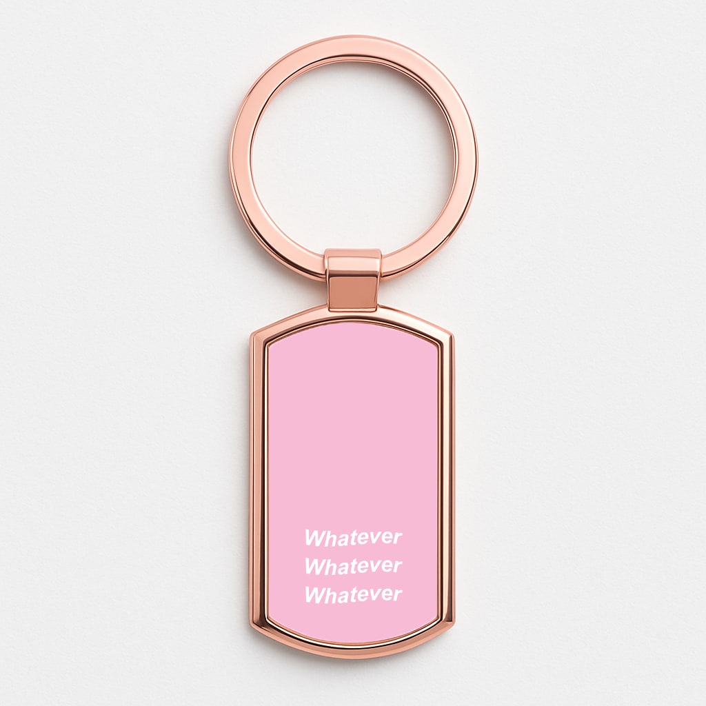 Whatever, Whatever, Whatever Rose Gold Keyring