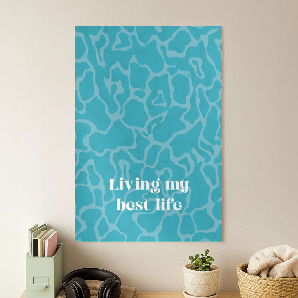 Living My Best Life Water Pattern Poster