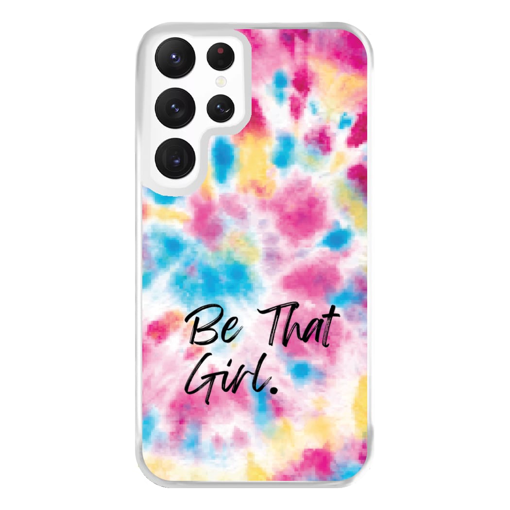 Tie Die Be That Girl Phone Case for Galaxy S22 Ultra
