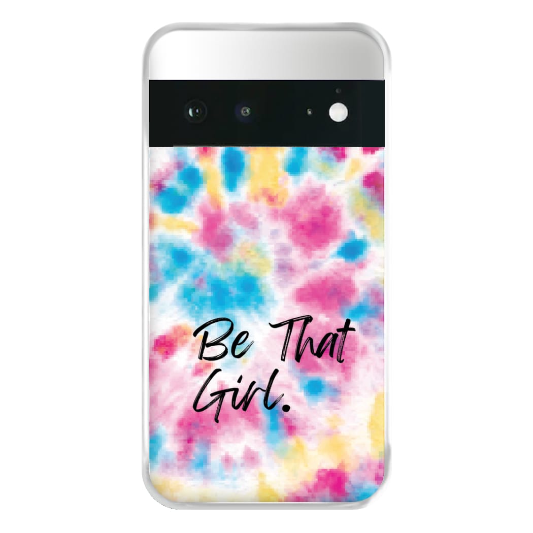Tie Die Be That Girl Phone Case for Google Pixel 6a