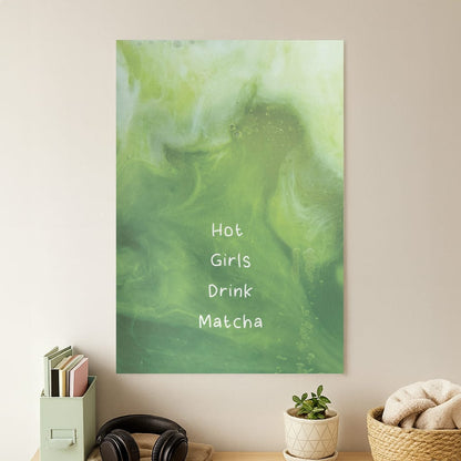 Hot Girls Drink Matcha Poster