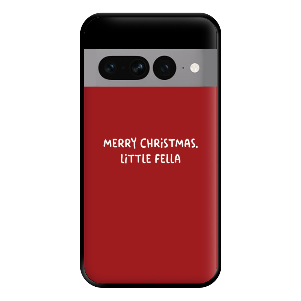 Merry Christmas Little Fella Phone Case for Google Pixel 7 Pro