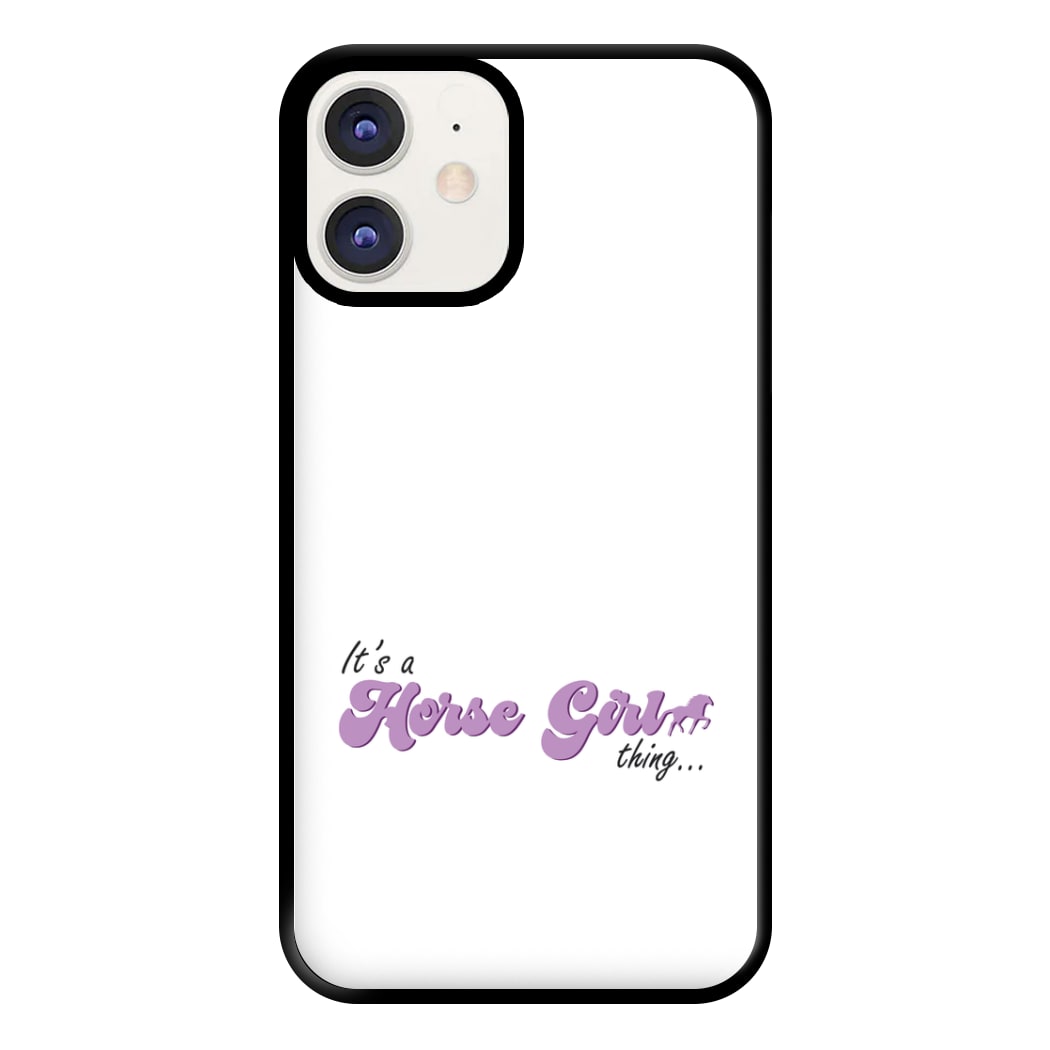 It's A Horse Girl Thing - Horses Phone Case for iPhone 11