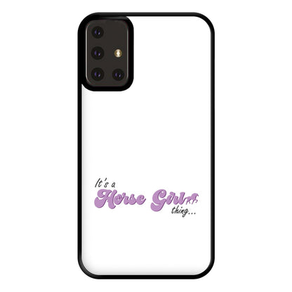 It's A Horse Girl Thing - Horses Phone Case for Galaxy A71