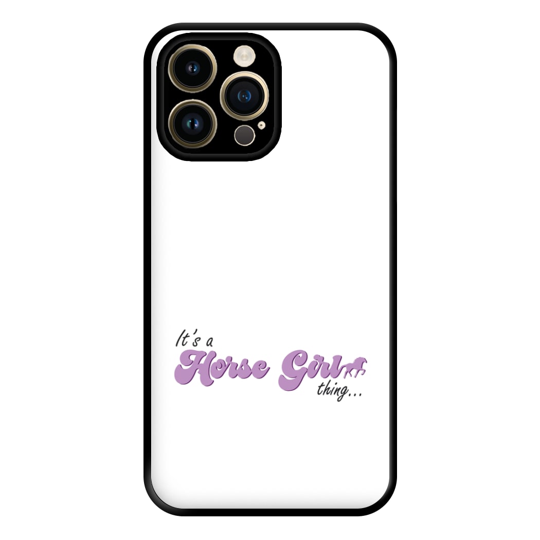 It's A Horse Girl Thing - Horses Phone Case for iPhone 14 Pro Max