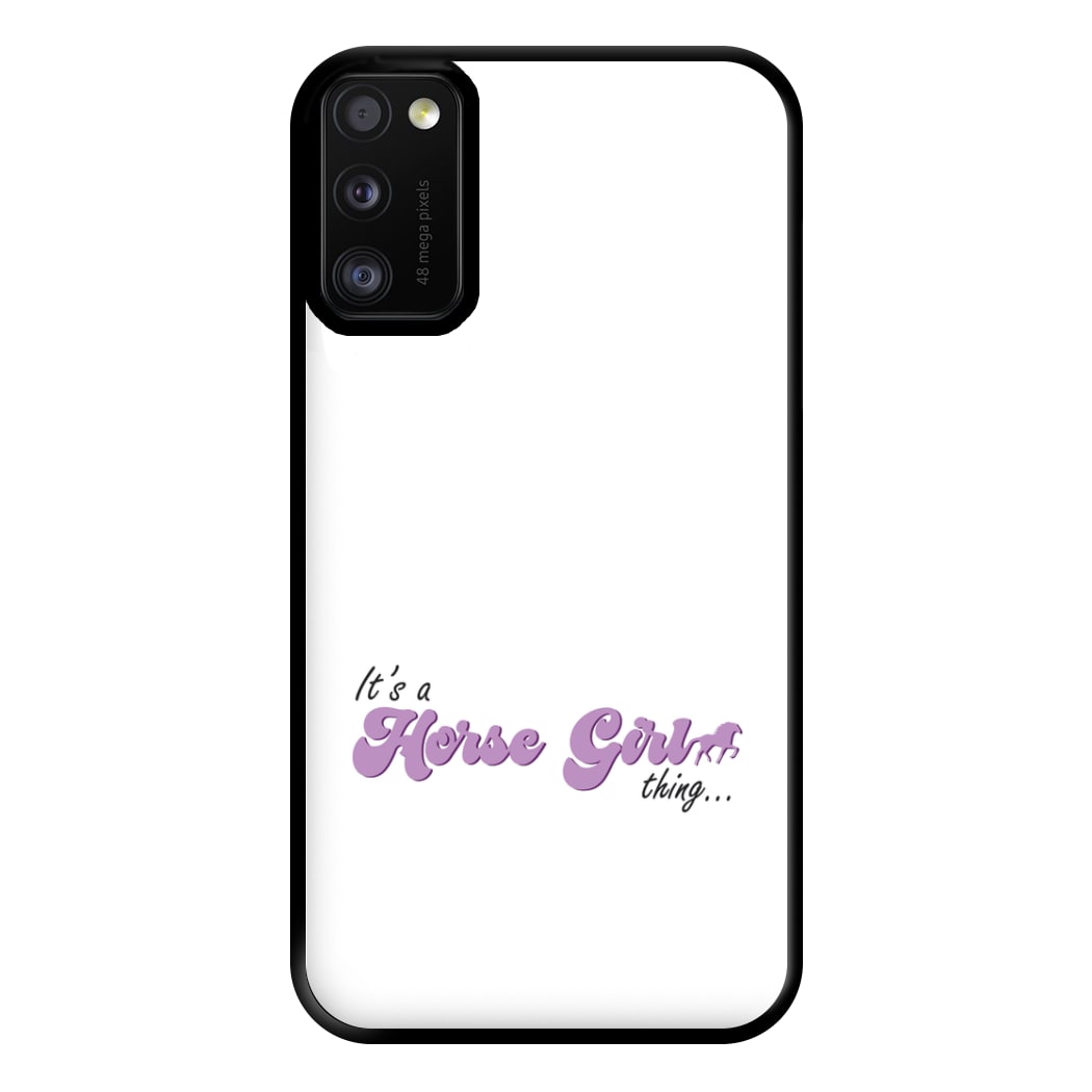 It's A Horse Girl Thing - Horses Phone Case for Galaxy A41