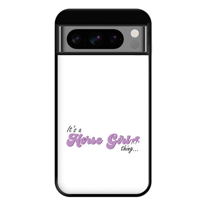 It's A Horse Girl Thing - Horses Phone Case for Google Pixel 8 Pro