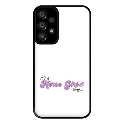 It's A Horse Girl Thing - Horses Phone Case for Galaxy A33