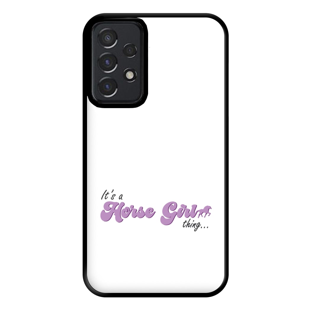 It's A Horse Girl Thing - Horses Phone Case for Galaxy A52 / A52s