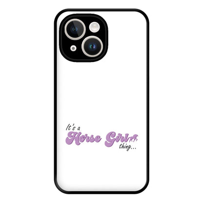 It's A Horse Girl Thing - Horses Phone Case for iPhone 14 Plus