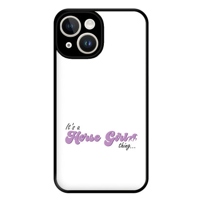 It's A Horse Girl Thing - Horses Phone Case for iPhone 14