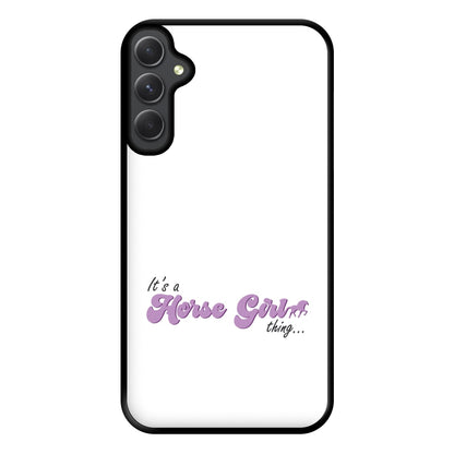 It's A Horse Girl Thing - Horses Phone Case for Galaxy A34