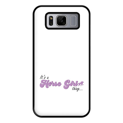 It's A Horse Girl Thing - Horses Phone Case for Galaxy S8 Plus