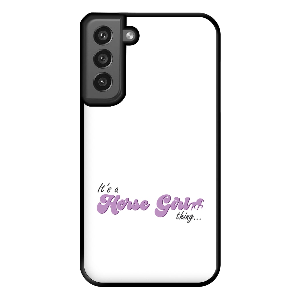 It's A Horse Girl Thing - Horses Phone Case for Galaxy S21FE