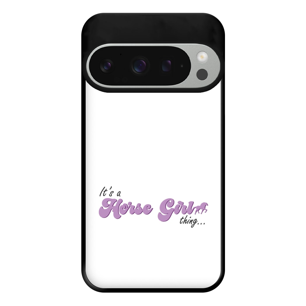 It's A Horse Girl Thing - Horses Phone Case for Google Pixel 9 Pro XL