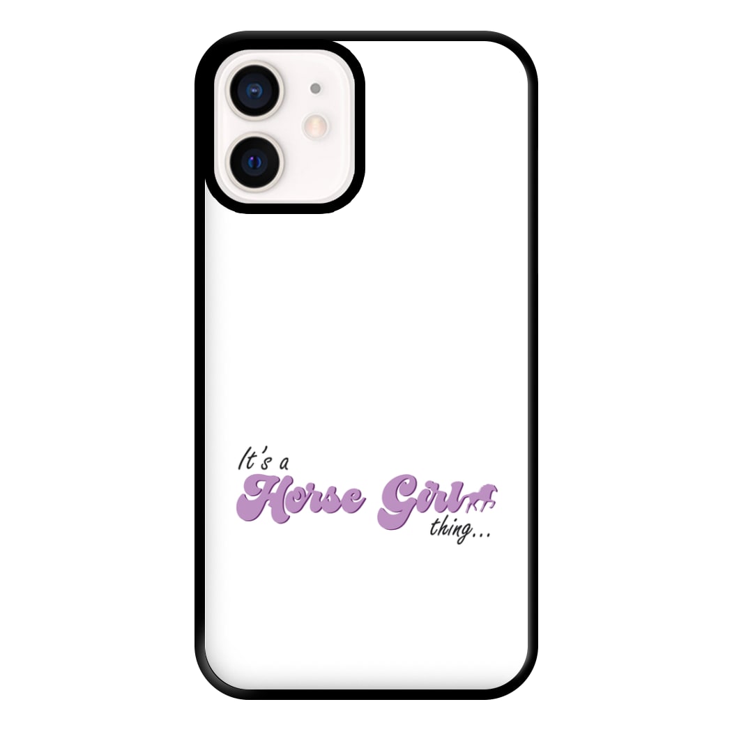 It's A Horse Girl Thing - Horses Phone Case for iPhone 13 Mini