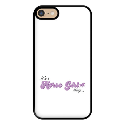 It's A Horse Girl Thing - Horses Phone Case for iPhone 6 / 7 / 8 / SE