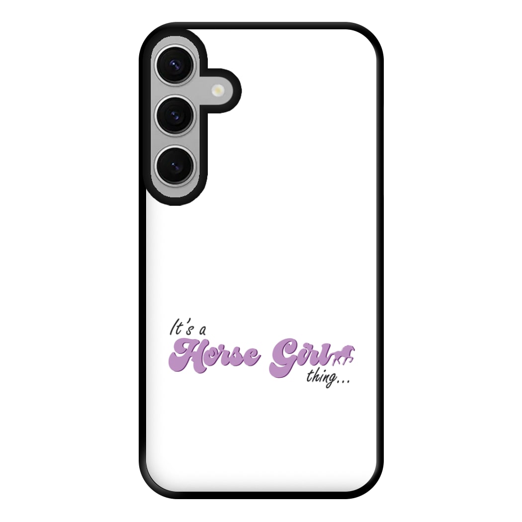 It's A Horse Girl Thing - Horses Phone Case for Galaxy S24FE