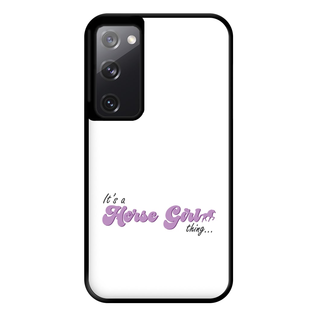 It's A Horse Girl Thing - Horses Phone Case for Galaxy S20FE