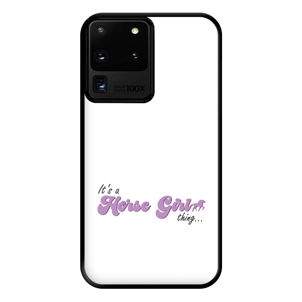 It's A Horse Girl Thing - Horses Phone Case for Galaxy S20 Ultra