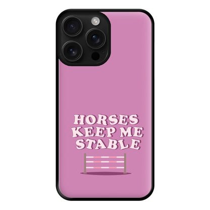 Horses Keep Me Stable - Horses Phone Case for iPhone 16 Pro Max