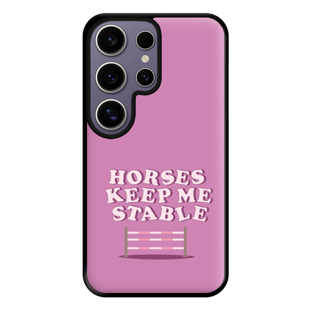 Horses Keep Me Stable - Horses Phone Case for Galaxy S25 Ultra