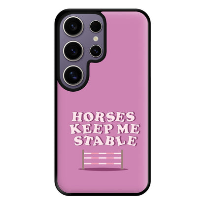 Horses Keep Me Stable - Horses Phone Case for Galaxy S25 Ultra