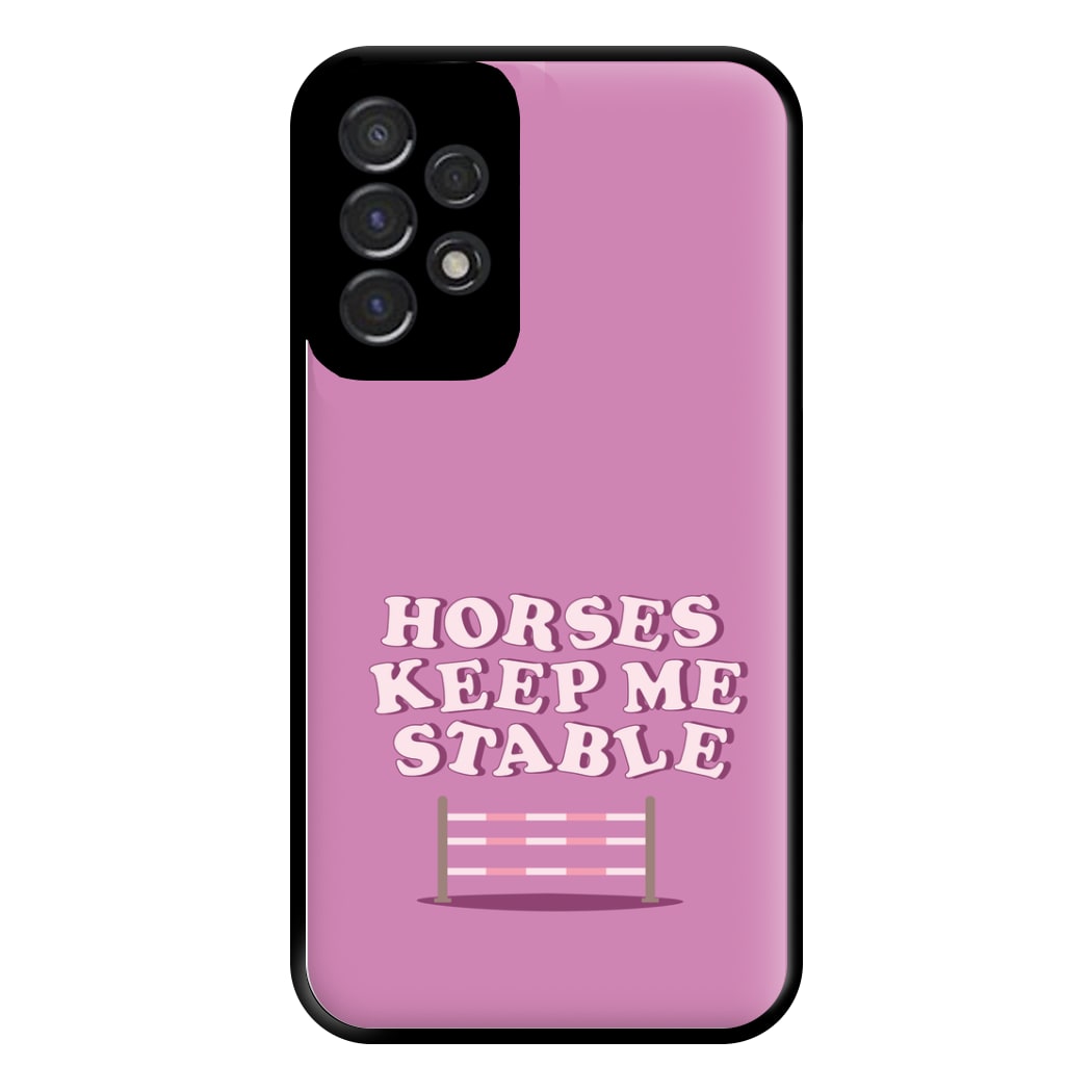 Horses Keep Me Stable - Horses Phone Case for Galaxy A53