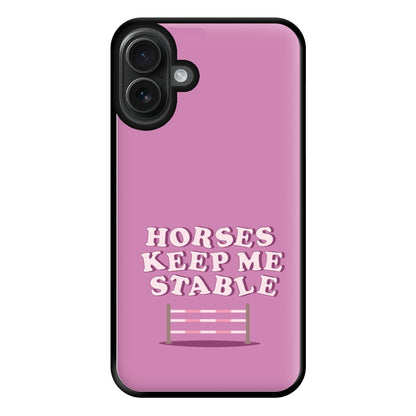 Horses Keep Me Stable - Horses Phone Case for iPhone 16 Plus