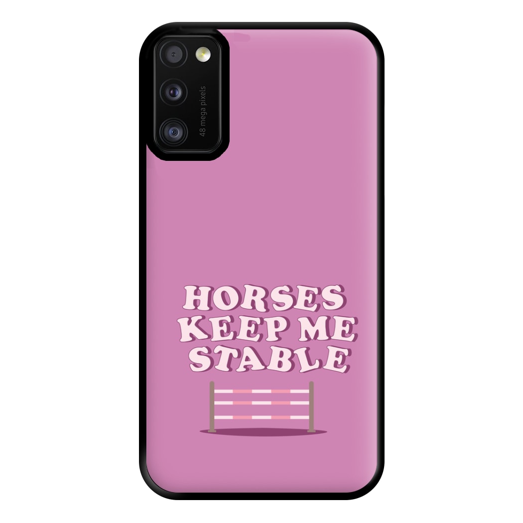 Horses Keep Me Stable - Horses Phone Case for Galaxy A41