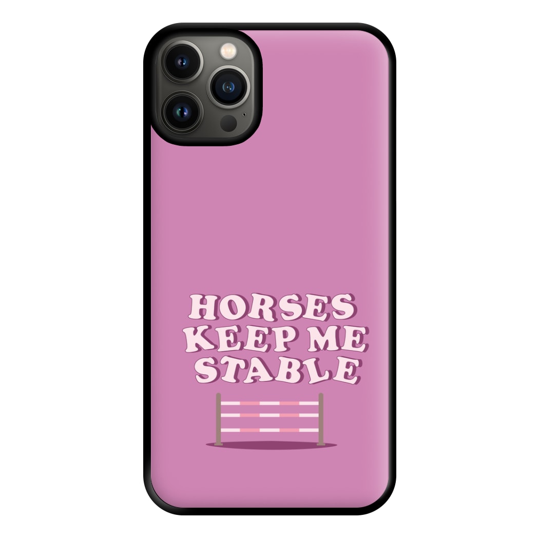 Horses Keep Me Stable - Horses Phone Case for iPhone 13