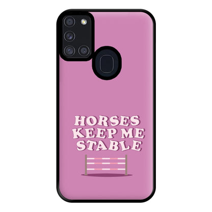 Horses Keep Me Stable - Horses Phone Case for Galaxy A21s