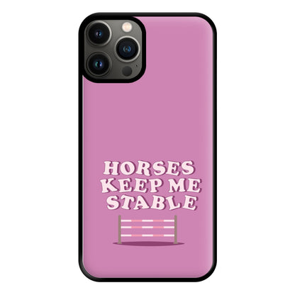 Horses Keep Me Stable - Horses Phone Case for iPhone 11 Pro Max