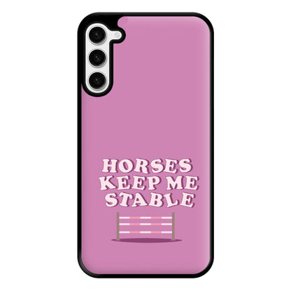 Horses Keep Me Stable - Horses Phone Case for Galaxy S23 Plus