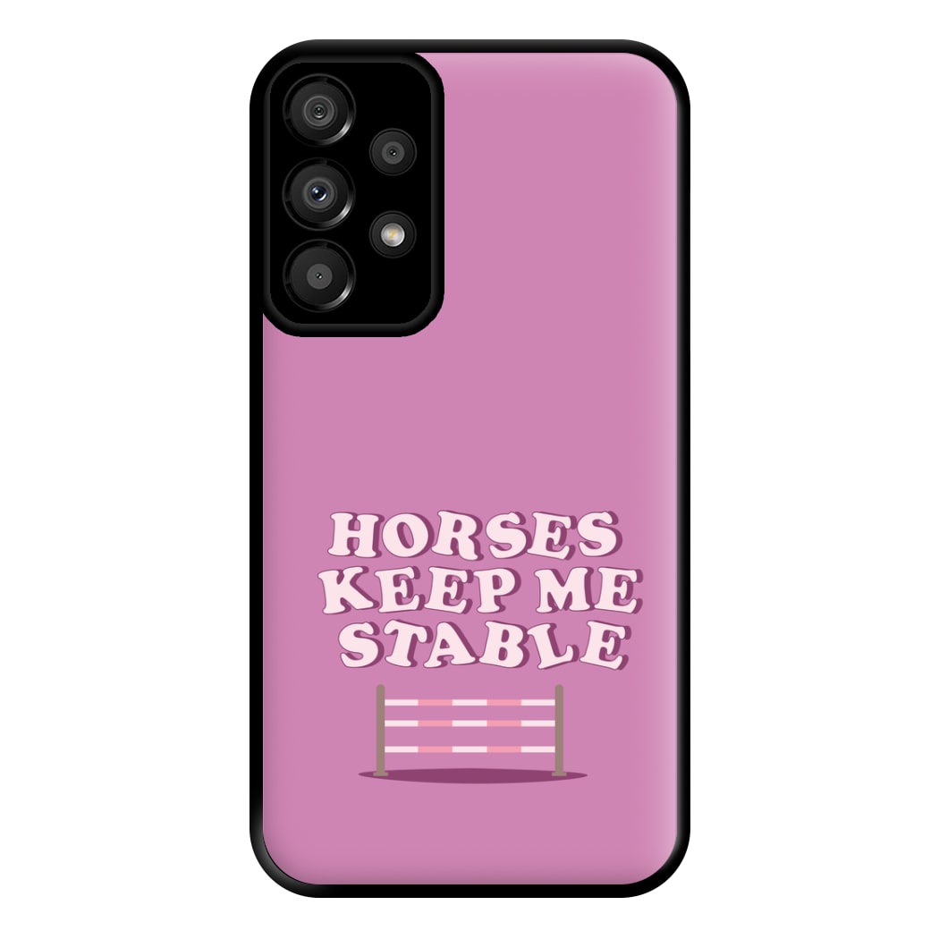 Horses Keep Me Stable - Horses Phone Case for Galaxy A33