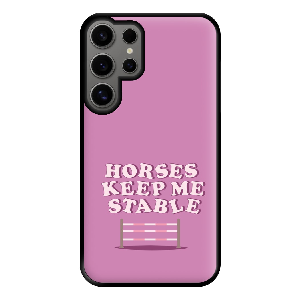 Horses Keep Me Stable - Horses Phone Case for Galaxy S24 Ultra